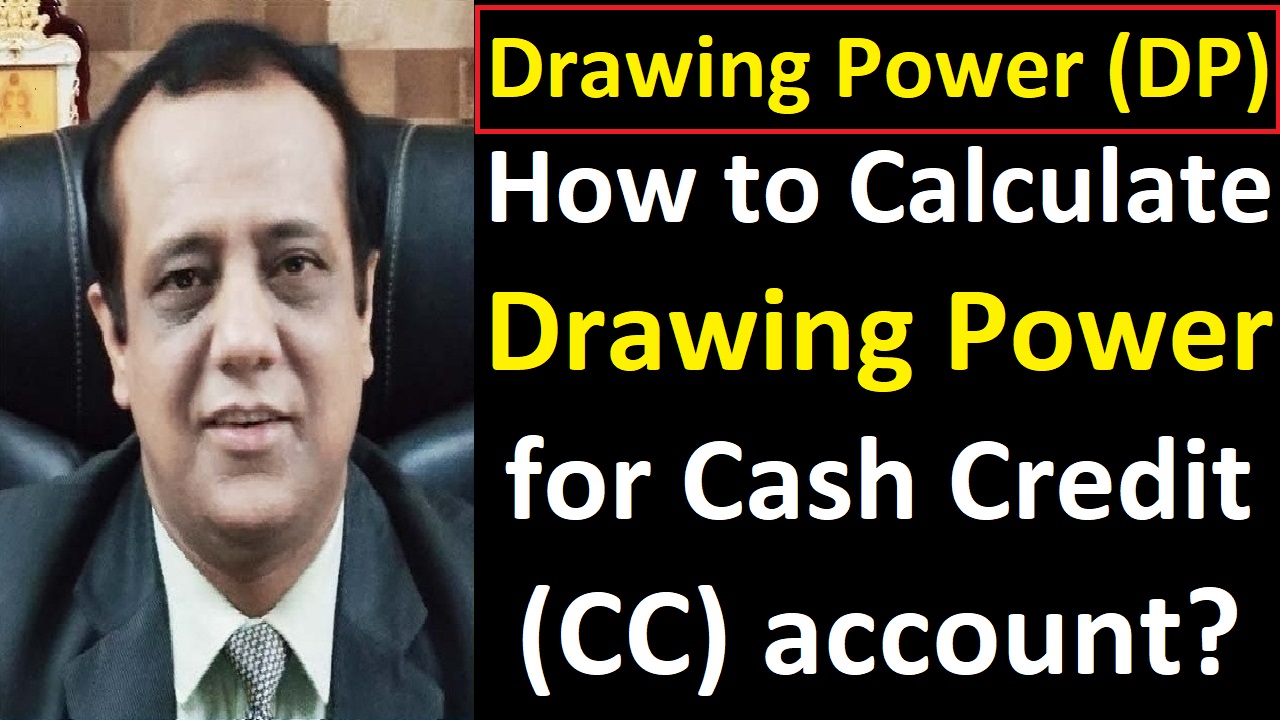 How to Calculate Drawing Power for a Cash Credit / Working Capital Facility with Examples