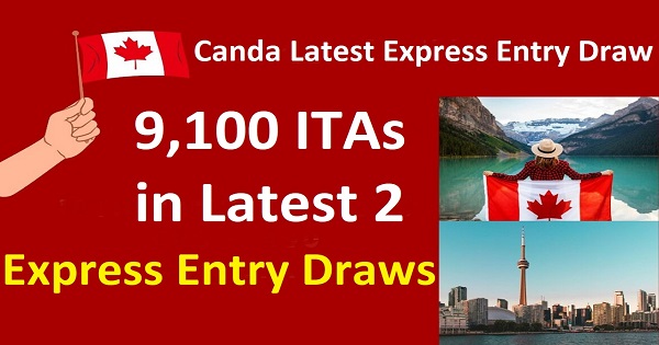 Canada Express Entry Draw - IRCC issues 9100 ITAs in Latest 2 Express Entry Draws for PR