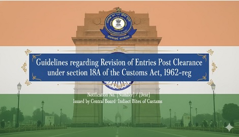 Guidelines regarding Revision of Entries Post Clearance under section 18A of the Customs Act, 1962-reg