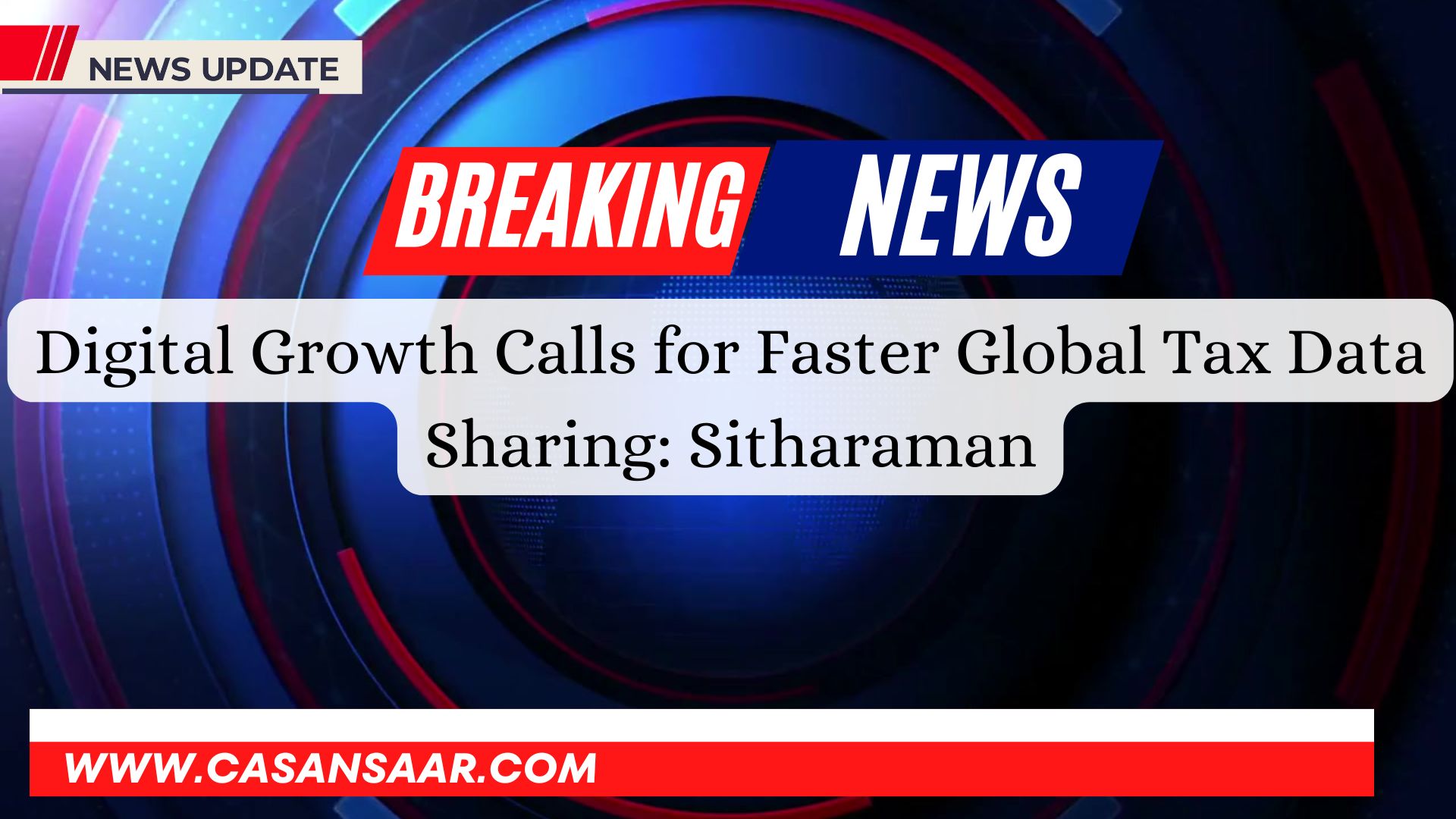 Digital Growth Calls for Faster Global Tax Data Sharing: Sitharaman