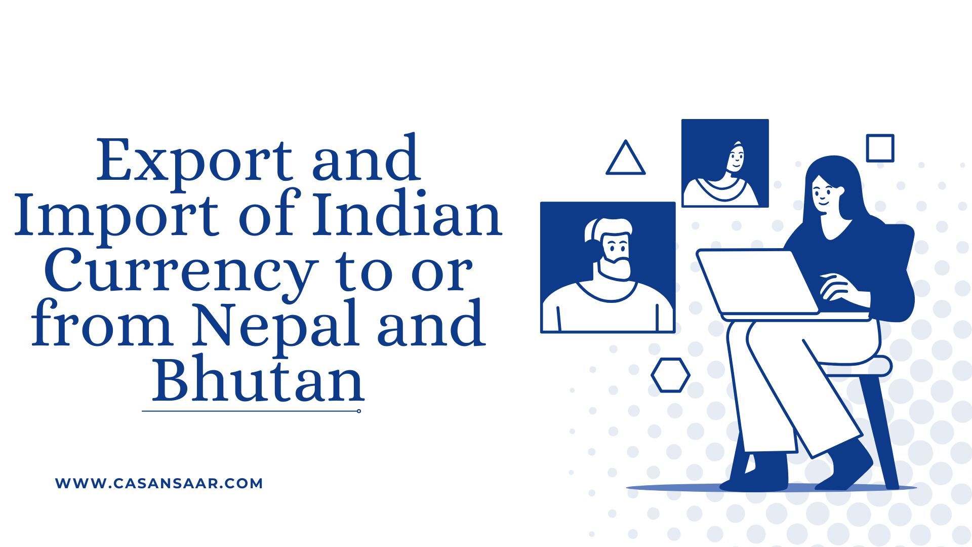 Export and Import of Indian Currency to or from Nepal and Bhutan