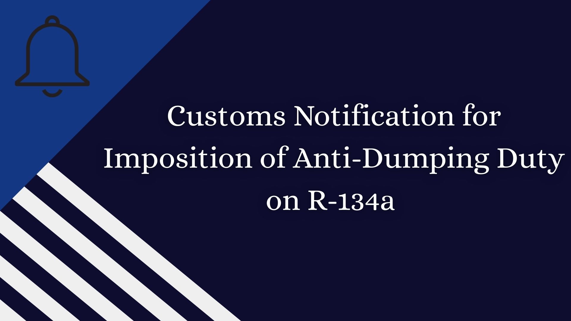Customs Notification for Imposition of Anti-Dumping Duty on R-134a