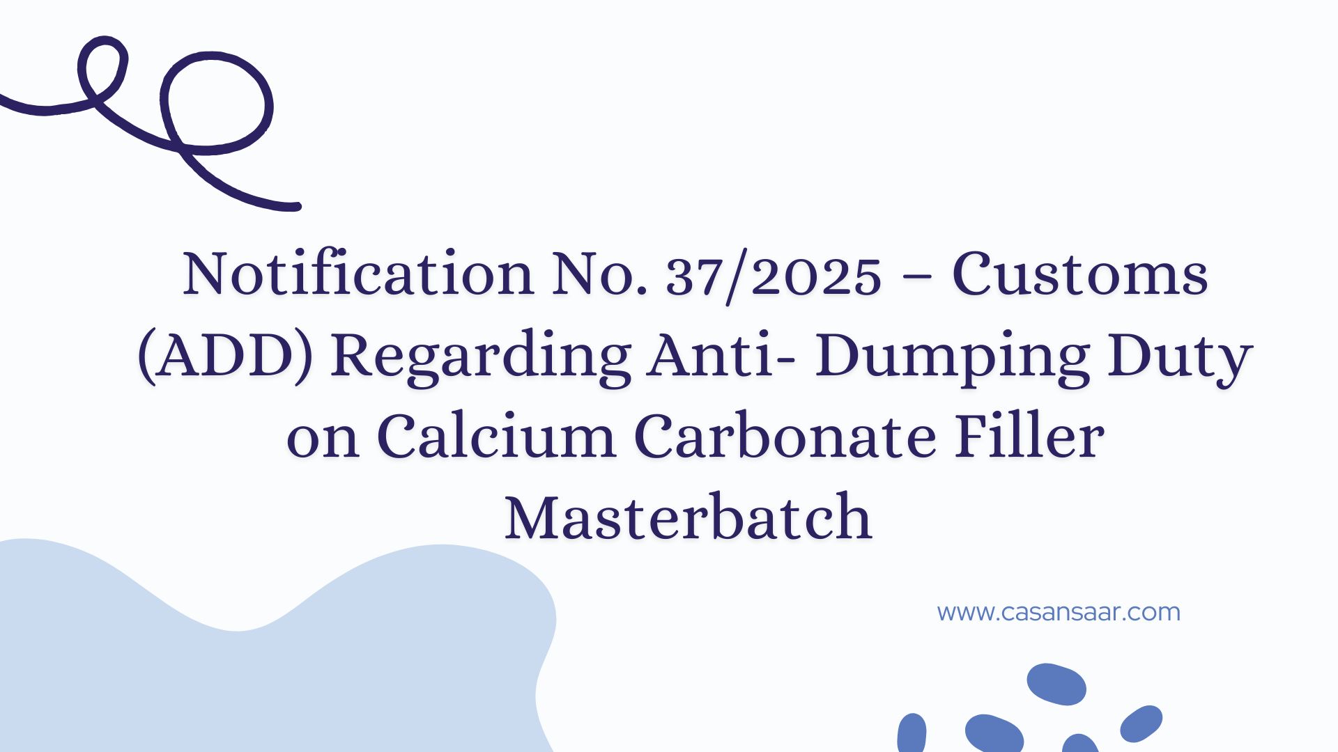 Notification No. 37/2025 – Customs (ADD) Regarding Anti-Dumping Duty on Calcium Carbonate Filler Masterbatch