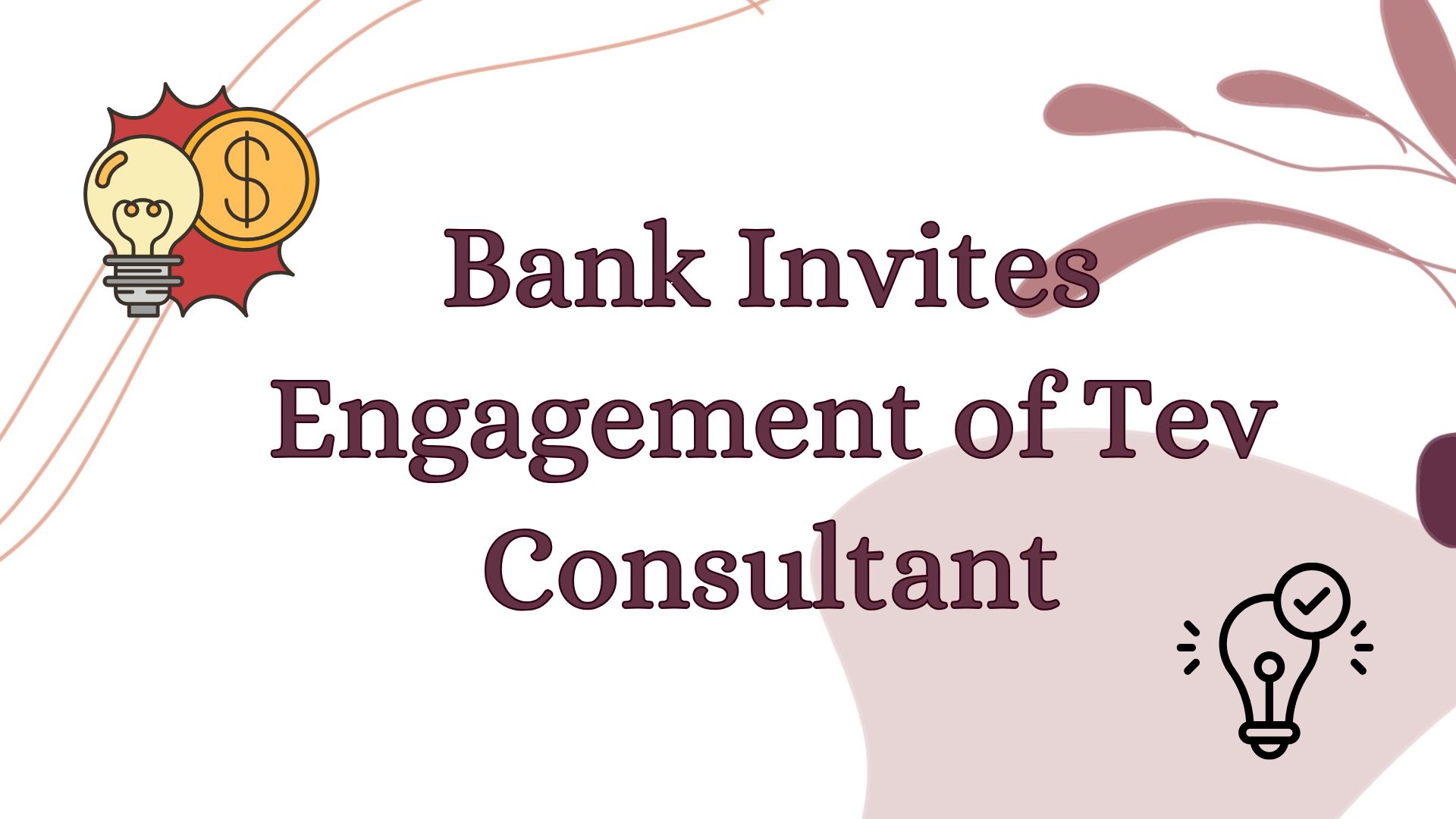 Bank Invites Engagement of Tev Consultant 