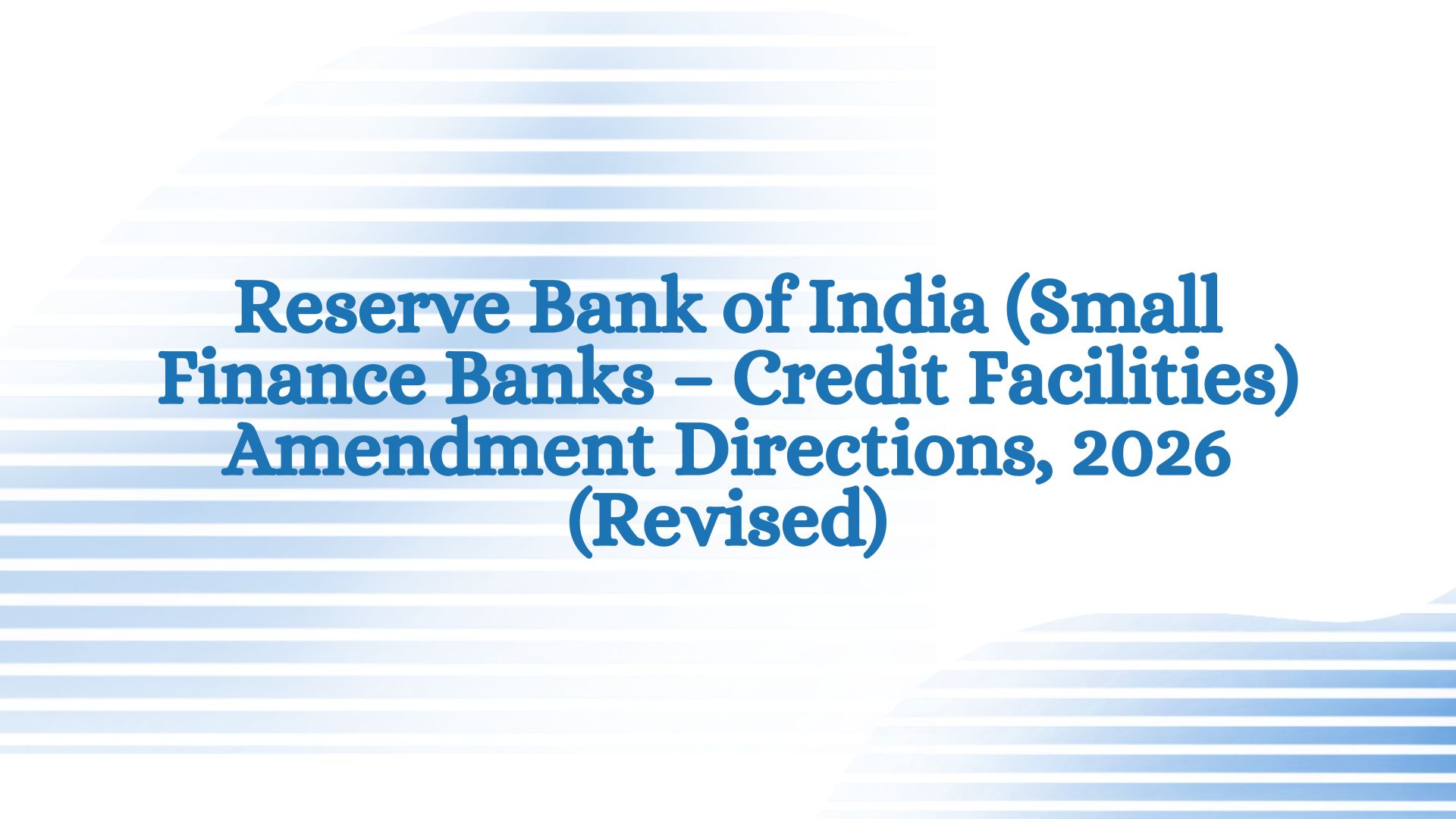 Reserve Bank of India (Small Finance Banks – Credit Facilities) Amendment Directions, 2026 (Revised)