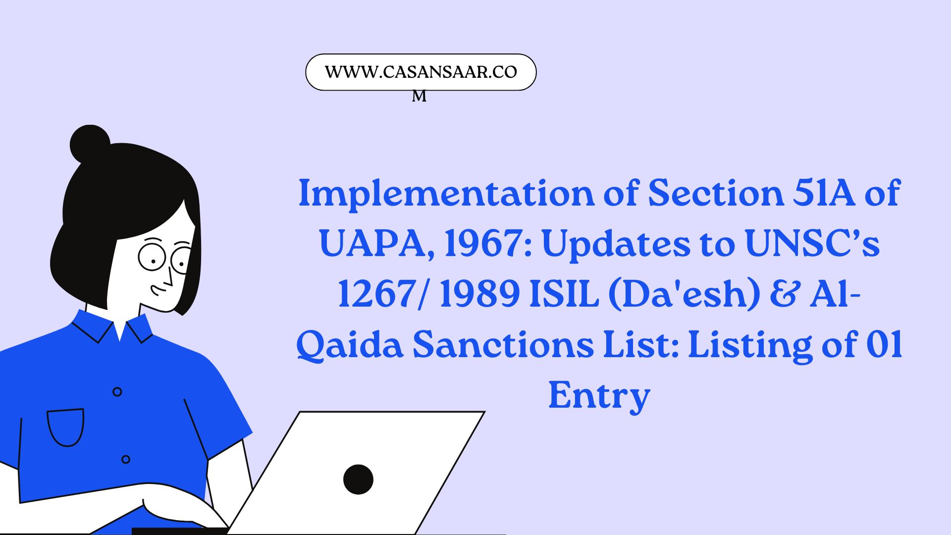 Implementation of Section 51A of UAPA, 1967: Updates to UNSC’s 1267/ 1989 ISIL (Da'esh) & Al-Qaida Sanctions List: Listing of 01 Entry