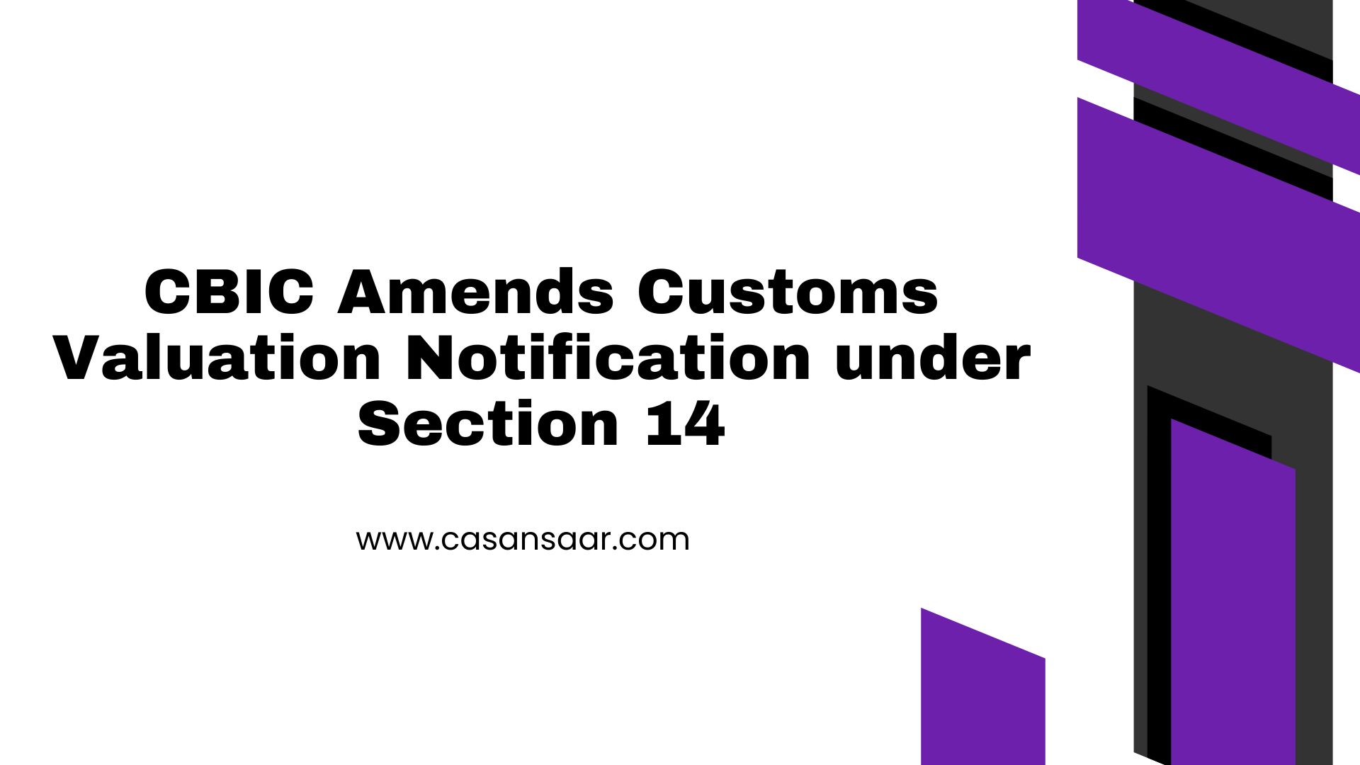 CBIC Amends Customs Valuation Notification under Section 14