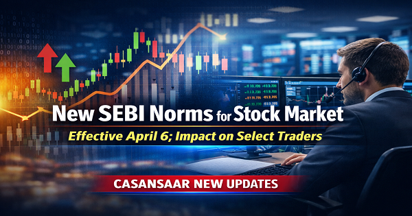 New SEBI Norms for Stock Market Effective April 6; Impact on Select Traders