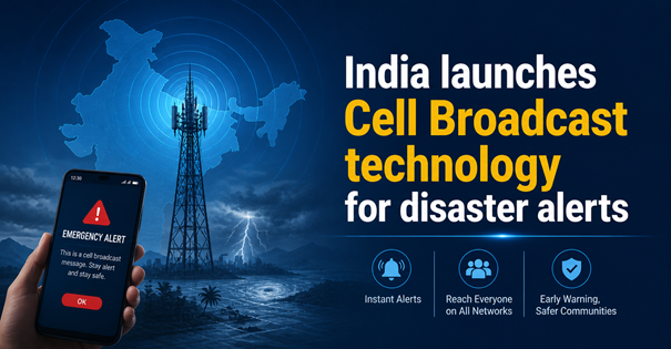India launches Cell Broadcast technology for disaster alerts