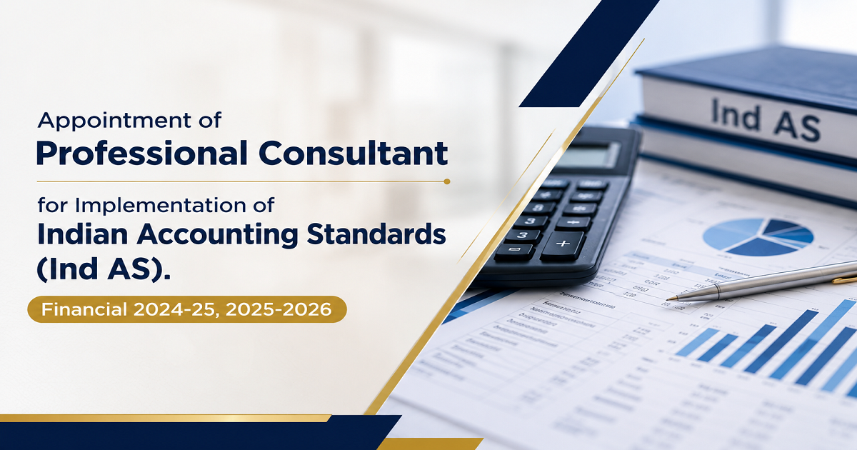 Appointment of Professional Consultant for Implementation of Indian Accounting Standards (Ind AS). Financial 2024-25,2025-2026