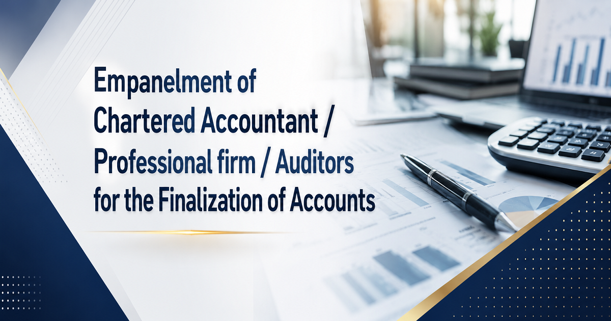 Empanelment of CA / CA Firms for the Finalization of Accounts for the Financial Year 2025-2026