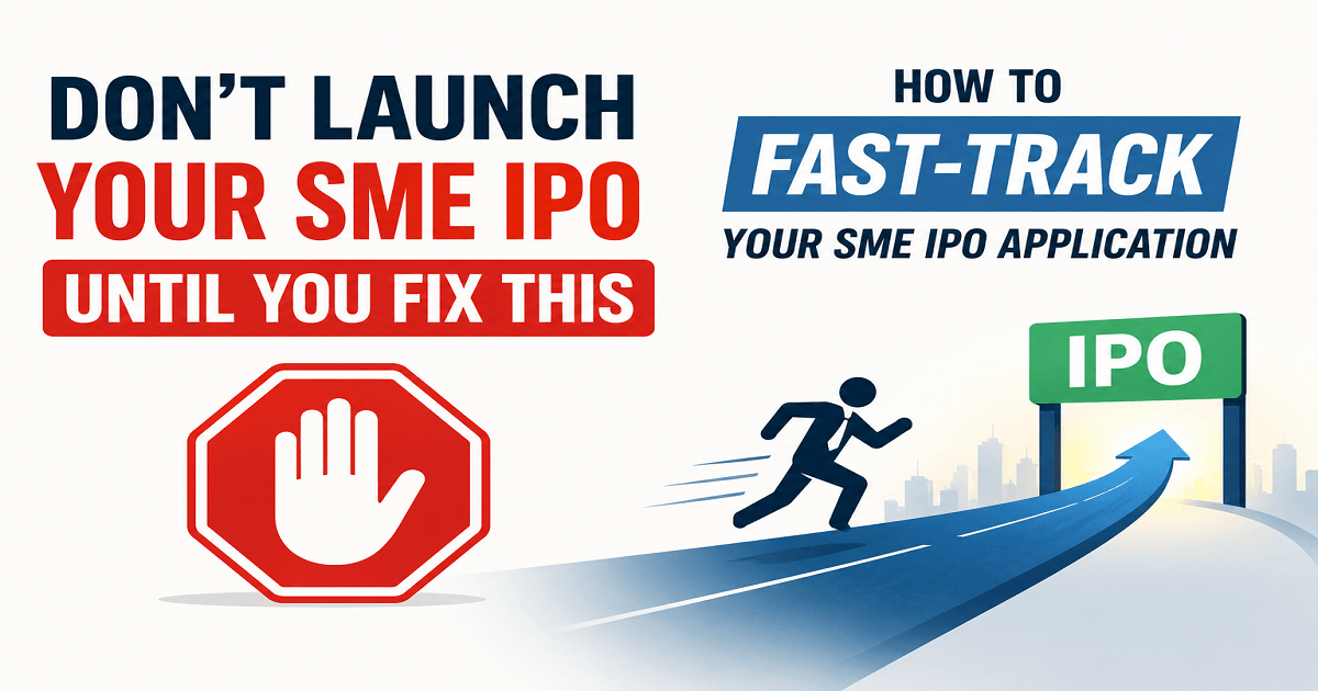 Don’t Launch Your SME IPO Until You Fix These Critical Compliance & Financial Issues First