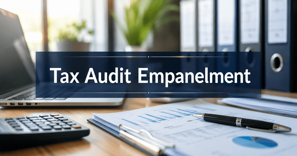 Tax Audit Empanelment: Applications Invited from Eligible CA Firms for FY 2025-26
