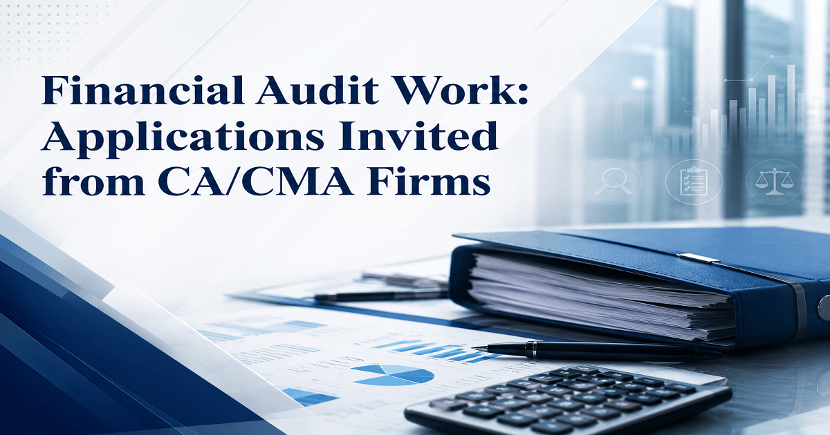 Financial Audit Work: Applications Invited from CA/CMA Firms