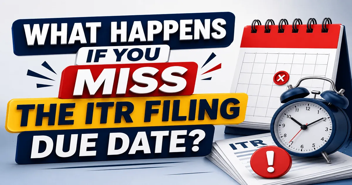 What Happens If You Miss the ITR Filing Due Date?