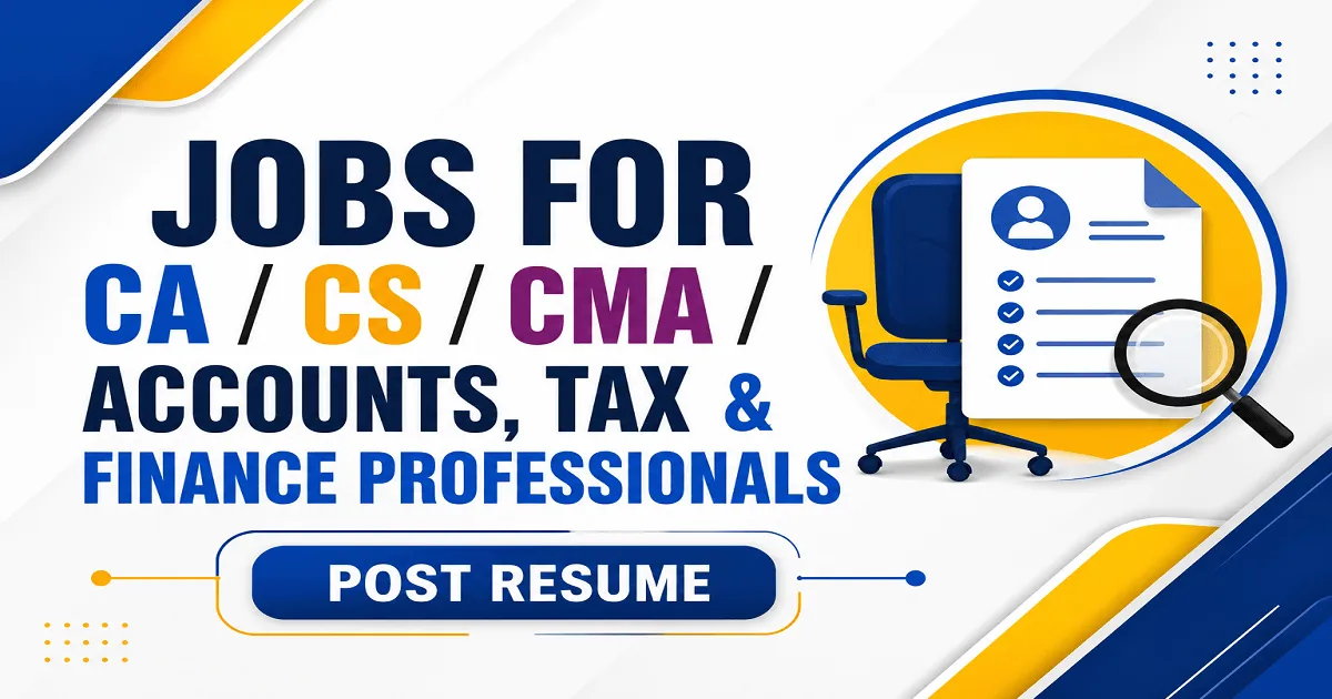 Jobs for CA / CS / CMA / Accounts, Tax & Finance Professionals - Post Resume