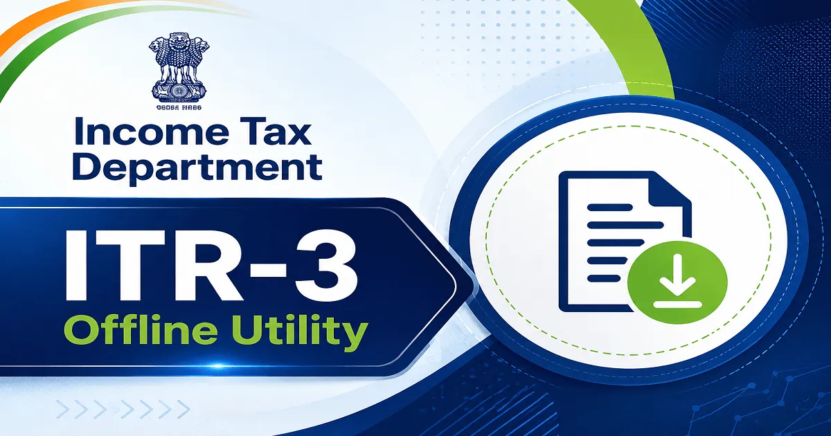 Income Tax Department Releases ITR-3 Offline Utility for AY 2026–27