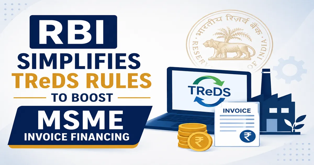 RBI Simplifies TReDS Rules to Boost MSME Invoice Financing
