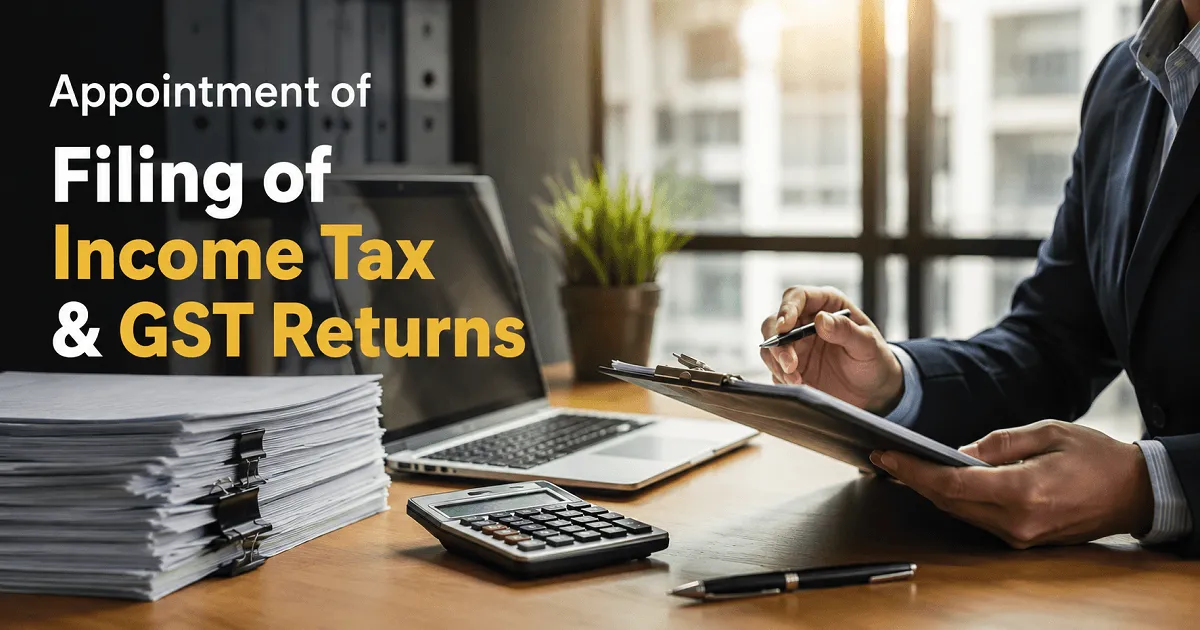 Filing of Income Tax & GST Returns – Appointment of a Chartered Accountant Firm