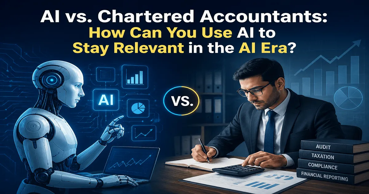 AI vs. Chartered Accountants: How Can You Use AI to Stay Relevant in the AI Era?