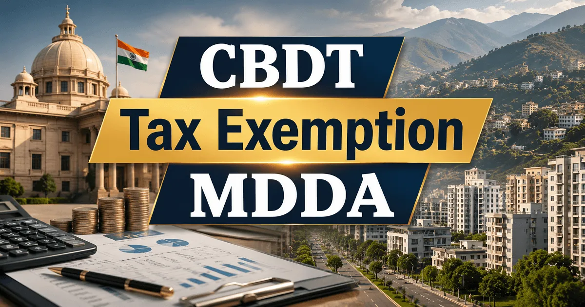 CBDT Grants Tax Exemption to Mussoorie Dehradun Development Authority