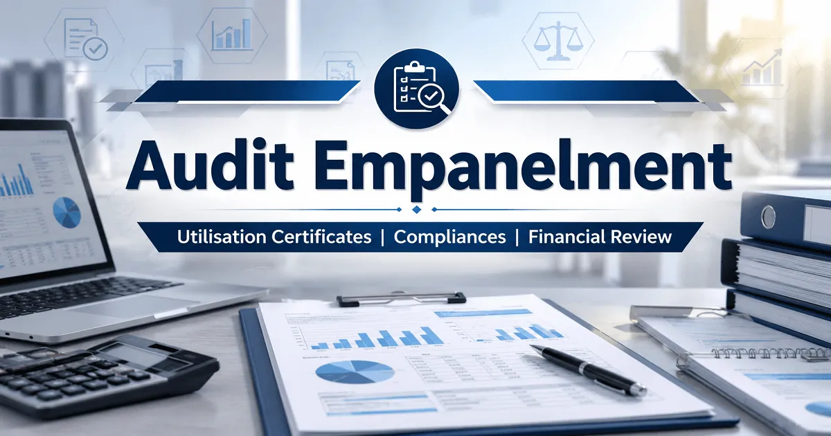 Auditors Empanelment for Financial Statements and Utilisation Certificates