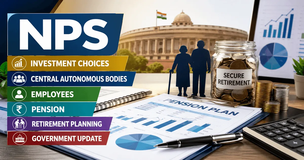 Government Extends NPS Investment Choices for Central Autonomous Bodies Employees