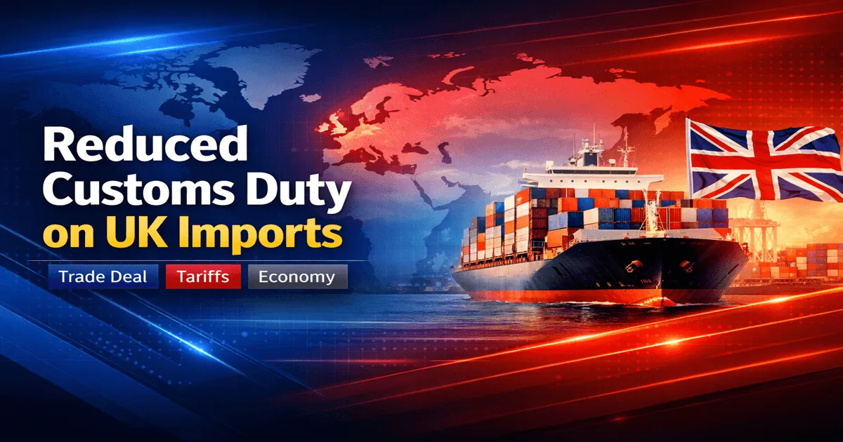 CBIC Notifies Concessional Customs Duty on UK Imports