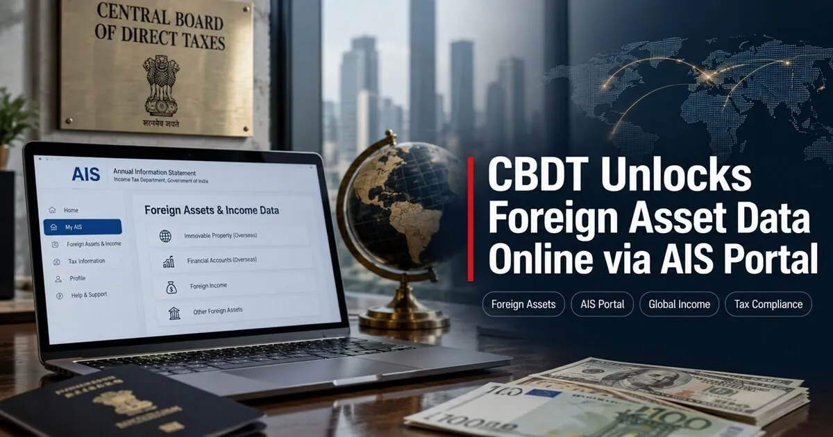CBDT Enables Online Access to Foreign Asset and Income Data Through AIS Portal