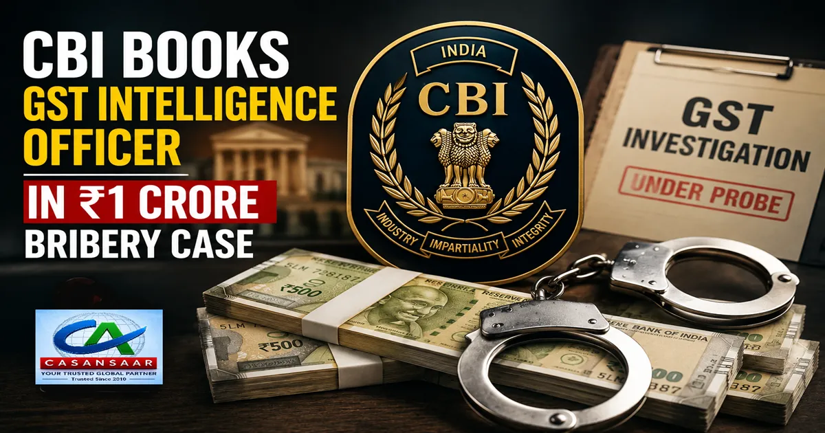 CBI Books GST Intelligence Officer in ₹1 Crore Bribery Case