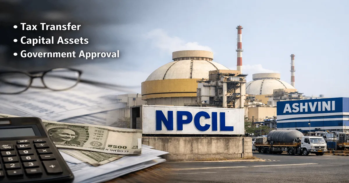 CBDT Notifies NPCIL Capital Asset Transfer to ASHVINI