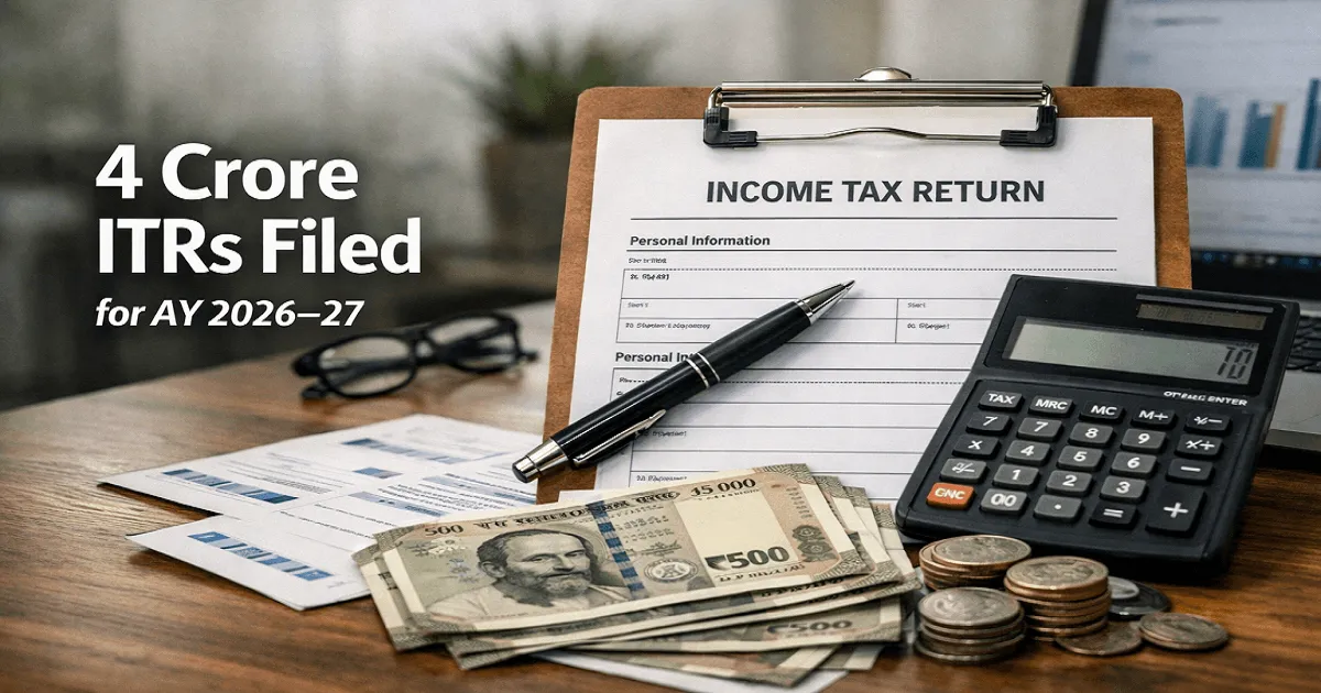 4 Crore ITRs Filed for AY 2026–27